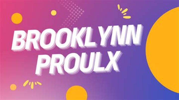 Brooklynn Proulx Biography, Age, Height, Husband, Net Worth, Family