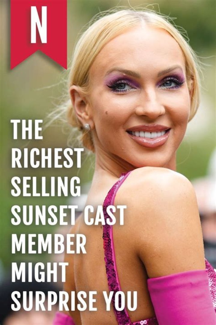 The Richest Selling Sunset Cast Member Might Surprise You ·